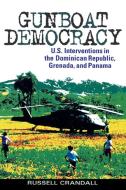 Gunboat Democracy di Russell Crandall edito da Rowman & Littlefield Publishers