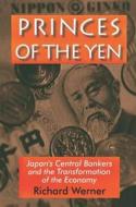 Princes Of The Yen di Richard Werner edito da Taylor & Francis Inc