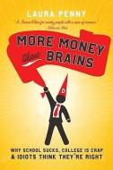 More Money Than Brains: Why Schools Suck, College Is Crap, and Idiots Think They're Right di Laura Penny edito da MCCLELLAND & STEWART