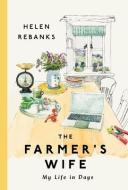 The Farmer's Wife: My Life in Days di Helen Rebanks edito da HARPER HORIZON