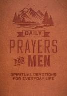 Daily Prayers for Men: Spiritual Devotions for Everyday Life di Chris Barsanti edito da CHARTWELL BOOKS