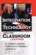Integration of Technology into the Classroom di D. Lamont Johnson edito da CRC Press