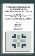 Intelligent Engineering Systems Through Artificial Neural Networks, Volume 5: Fuzzy Logic and Evolutionary Programming edito da ASME