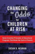 Neuman, S:  Changing the Odds for Children at Risk di Susan B. Neuman edito da Teachers College Press