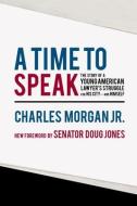 A Time To Speak di Charles Morgan, Doug Jones edito da The University Of Alabama Press