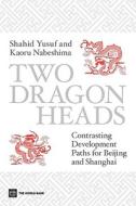 Yusuf, S:  Two Dragon Heads di Shahid Yusuf edito da World Bank Group Publications