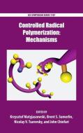 Controlled Radical Polymerization: Mechanisms di Krzysztof Matyjaszewski edito da AMER CHEMICAL SOC