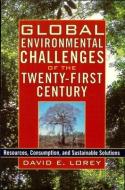 Global Environmental Challenges of the Twenty-First Century edito da Scholarly Resources Inc.,U.S.