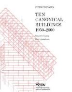 Ten Canonical Buildings di Peter Eisenman edito da Rizzoli Universe Int. Pub