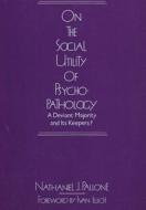 On the Social Utility of Psychopathology di Nathaniel Pallone edito da Routledge