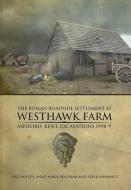The Roman Roadside Settlement at Westhawk Farm, Ashford, Kent di Paul Booth edito da Oxford Archaeology