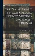 The Brand Family on Monongalia County, Virginia (now West Virginia) The Brand Family on Monongalia County, Virginia (now West Virginia)