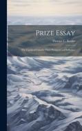 Prize Essay: The Canals of Canada: Their Prospects and Influence di Thomas C. Keefer edito da LEGARE STREET PR