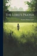 The Lord's Prayer di Frederic William Farrar edito da LEGARE STREET PR