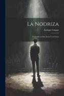 La Nodriza: Comedia en dos actos y en verso di Enrique Gaspar edito da LEGARE STREET PR