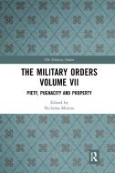 The Military Orders Volume VII edito da Taylor & Francis Ltd