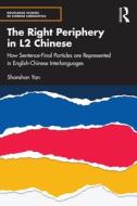 The Right Periphery In L2 Chinese di Shanshan Yan edito da Taylor & Francis Ltd