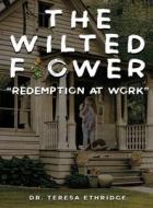 The Wilted Flower di Teresa Ethridge edito da Barnes & Noble Publishers