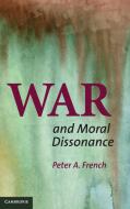 War and Moral Dissonance di Peter A. French edito da Cambridge University Press