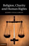 Religion, Charity and Human Rights di Kerry (Queensland University of Technology) O'Halloran edito da Cambridge University Press