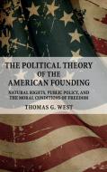 The Political Theory of the American Founding di Thomas G. West edito da Cambridge University Press