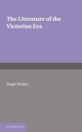 The Literature of the Victorian Era di Hugh Walker edito da Cambridge University Press