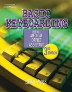Basic Keyboarding for the Medical Office Assistant (Book Only) di Edna Jean Moss, Joel Ed. Moss edito da Cengage Learning