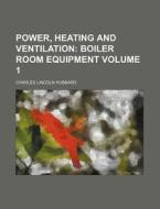 Power, Heating and Ventilation Volume 1 di Charles Lincoln Hubbard edito da Rarebooksclub.com