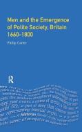 Men And The Emergence Of Polite Society, Britain 1660-1800 di Philip Carter edito da Taylor & Francis Ltd