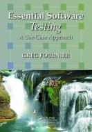 Essential Software Testing di Greg Fournier edito da Taylor & Francis Ltd