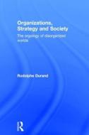 Organizations, Strategy and Society di Rodolphe Durand edito da Taylor & Francis Ltd
