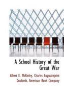A School History Of The Great War di Albert E McKinley, Charles Augustinjoint Coulomb edito da Bibliolife