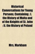 Historical Conversations For Young Perso di Mrs. Markham edito da General Books