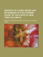 Reports of Cases Heard and Determined in the Supreme Court of the State of New York Volume 64 di Marcus Tullius Hun edito da Rarebooksclub.com