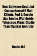 Beta Software; Gegl, Jini, Comparison Of di Books Llc edito da Books LLC, Wiki Series