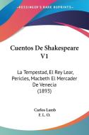 Cuentos de Shakespeare V1: La Tempestad, El Rey Lear, Pericles, Macbeth El Mercader de Venecia (1893) di Carlos Lamb edito da Kessinger Publishing