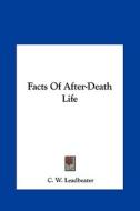 Facts of After-Death Life di C. W. Leadbeater edito da Kessinger Publishing