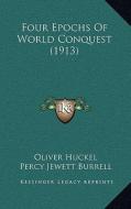Four Epochs of World Conquest (1913) di Oliver Huckel edito da Kessinger Publishing