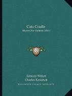 Cats Cradle: Rhymes for Children (1881) di Edward Willett edito da Kessinger Publishing