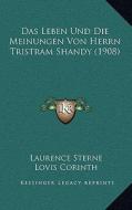 Das Leben Und Die Meinungen Von Herrn Tristram Shandy (1908) di Laurence Sterne, Lovis Corinth edito da Kessinger Publishing