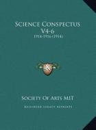 Science Conspectus V4-6: 1914-1916 (1914) di Society of Arts Mit edito da Kessinger Publishing