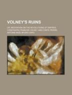 Volney's Ruins; Or, Meditation on the Revolutions of Empires di Constantin Francois Volney edito da Rarebooksclub.com