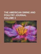 The American Swine and Poultry Journal Volume 3 di Anonymous edito da Rarebooksclub.com
