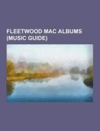 Fleetwood Mac Albums (music Guide) di Source Wikipedia edito da University-press.org