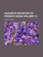 Hazard's Register of Pennsylvania Volume 13 di Samuel Hazard edito da Rarebooksclub.com