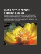 Units of the French Foreign Legion di Source Wikipedia edito da Books LLC, Reference Series