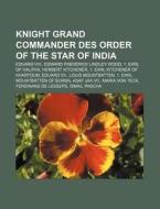 Knight Grand Commander des Order of the Star of India di Quelle Wikipedia edito da Books LLC, Reference Series
