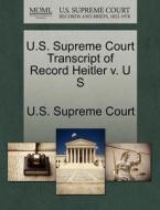 U.s. Supreme Court Transcript Of Record Heitler V. U S edito da Gale Ecco, U.s. Supreme Court Records