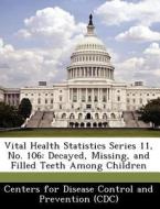 Vital Health Statistics Series 11, No. 106 edito da Bibliogov