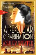 A Peculiar Combination: An Electra McDonnell Novel di Ashley Weaver edito da MINOTAUR